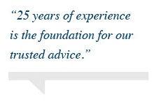 25 years of experience is the foundation for our trusted advice
